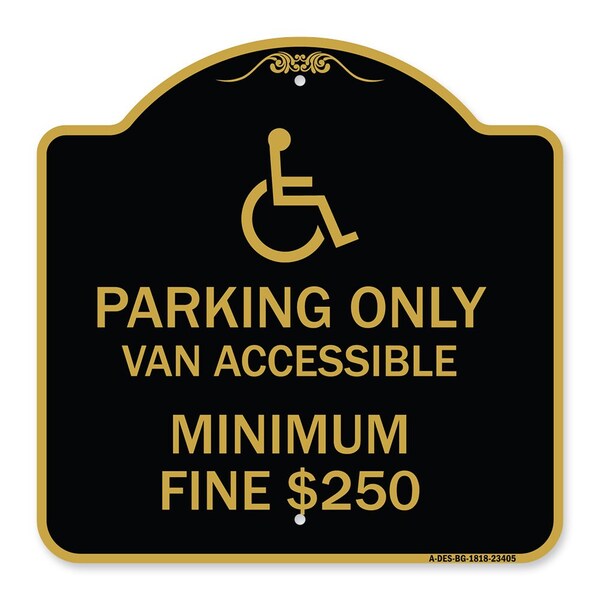 Parking Van Accessible Minimum Fine $250, Black & Gold Aluminum Sign, 18" x 18", BG-1818-23405